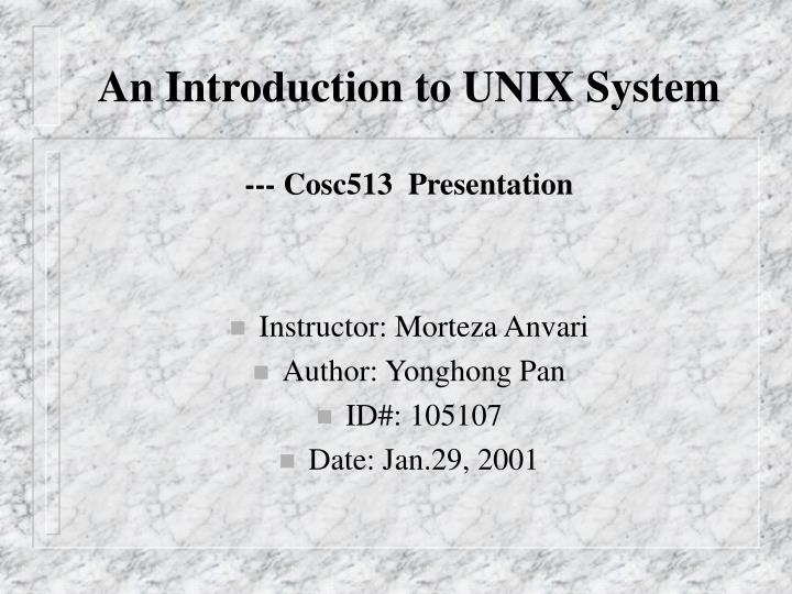 an introduction to unix system cosc513 presentation