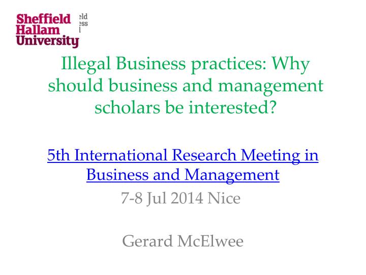 illegal business practices why should business and management scholars be interested