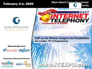 VoIP on the iPhone : Imagine the Possibilities Jan Linden, VP of Engineering