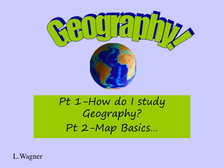 pt 1 how do i study geography pt 2 map basics