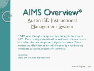 AIMS Overview* A ustin ISD I nstructional M anagement S ystem