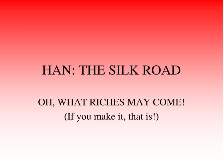 han the silk road