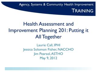 Health Assessment and Improvement Planning 201: Putting it All Together