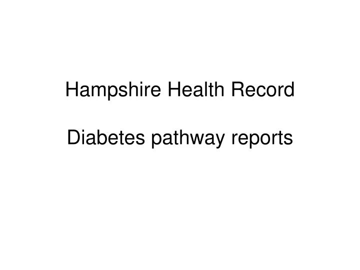 hampshire health record diabetes pathway reports