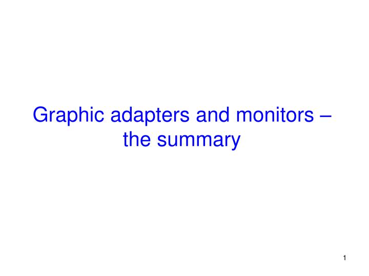 graphic adapters and monitors the summary