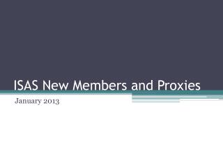 ISAS New Members and Proxies