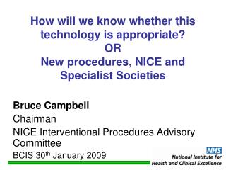 Bruce Campbell Chairman NICE Interventional Procedures Advisory Committee