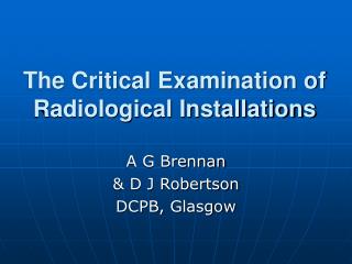 The Critical Examination of Radiological Installations