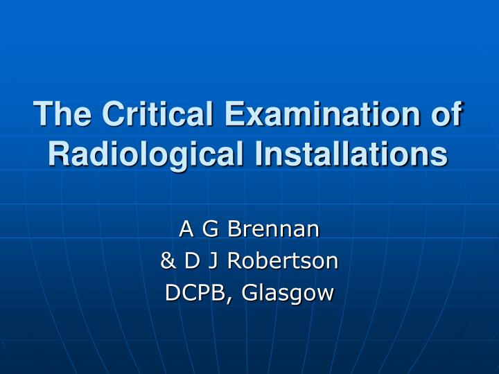 the critical examination of radiological installations