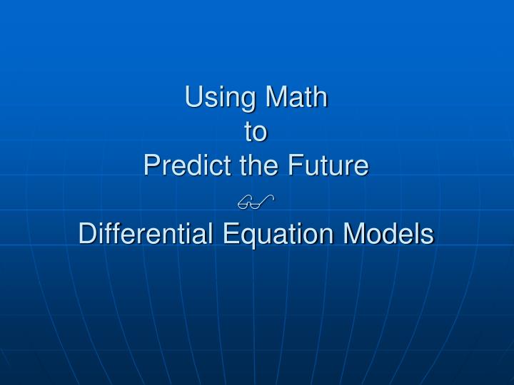 using math to predict the future differential equation models