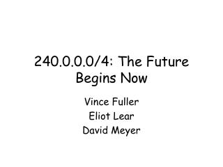 240.0.0.0/4: The Future Begins Now