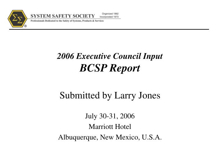 2006 executive council input bcsp report