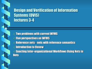 Design and Verification of Information Systems (DVIS) lectures 3-4