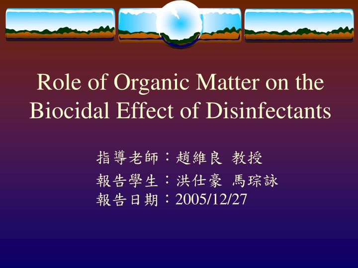 role of organic matter on the biocidal effect of disinfectants
