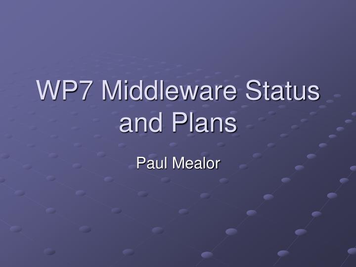wp7 middleware status and plans