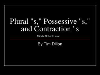 plural s possessive s and contraction s