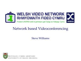 Network based Videoconferencing Steve Williams