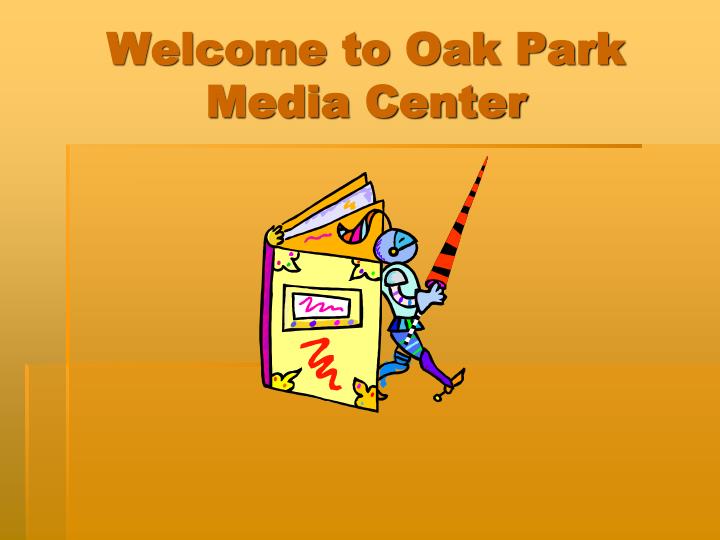 welcome to oak park media center