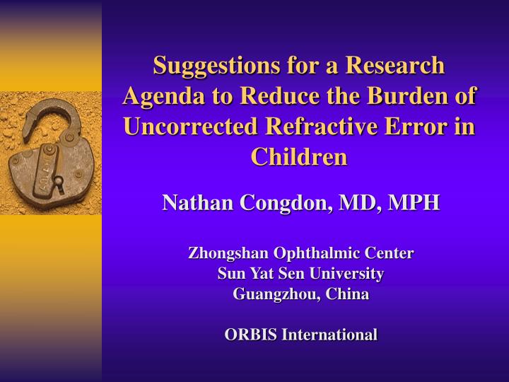 suggestions for a research agenda to reduce the burden of uncorrected refractive error in children