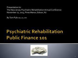 Psychiatric R ehabilitation Public Finance 101