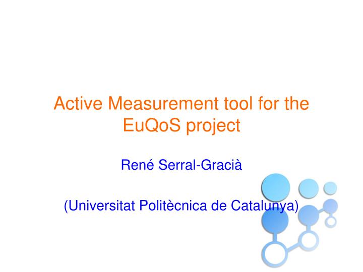 active measurement tool for the euqos project