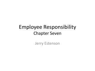 Employee Responsibility Chapter Seven