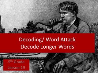 Decoding/ Word Attack Decode Longer Words