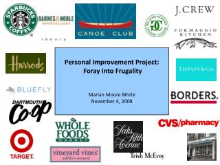 Personal Improvement Project: Foray Into Frugality Marian Moore Bihrle November 4, 2008
