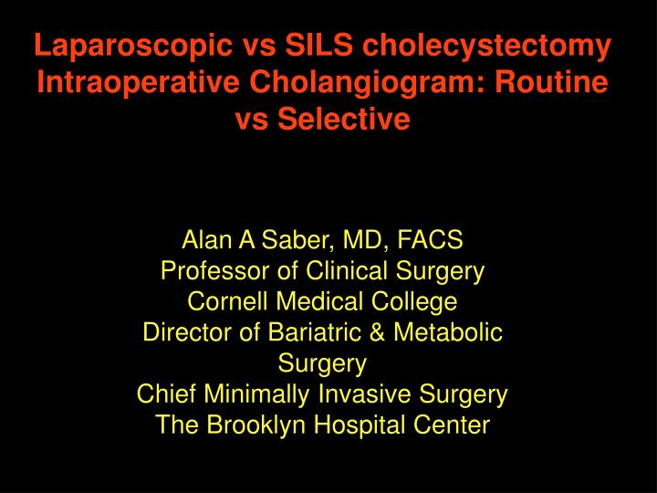 laparoscopic vs sils cholecystectomy intraoperative cholangiogram routine vs selective