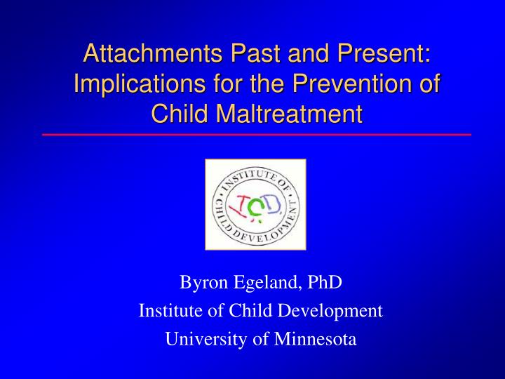 attachments past and present implications for the prevention of child maltreatment
