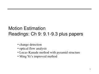 Motion Estimation Readings: Ch 9: 9.1-9.3 plus papers