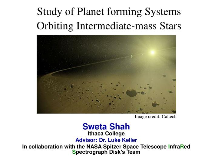 study of planet forming systems orbiting intermediate mass stars