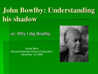 John Bowlby: Understanding his shadow