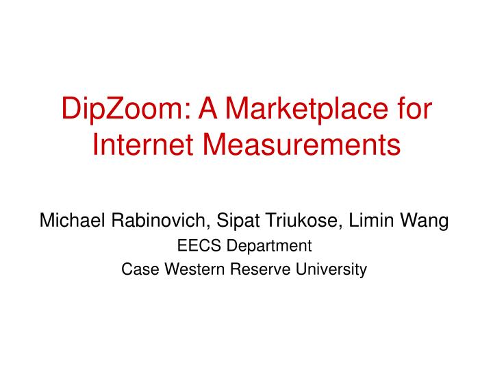 dipzoom a marketplace for internet measurements