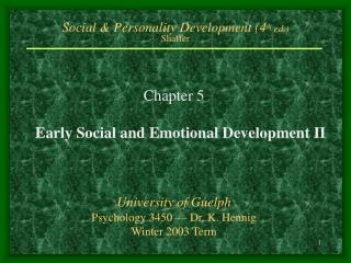 Social &amp; Personality Development (4 th ed.) Shaffer