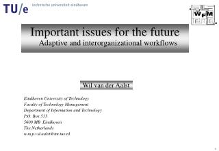 Important issues for the future Adaptive and interorganizational workflows