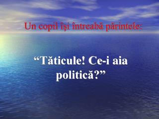 t ticule ce i aia politic