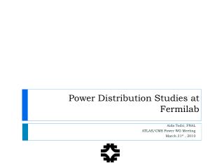 Power Distribution Studies at Fermilab