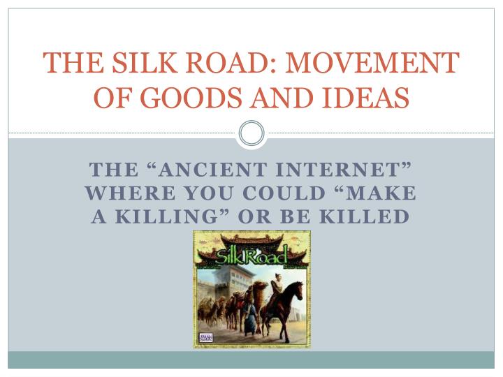 the silk road movement of goods and ideas