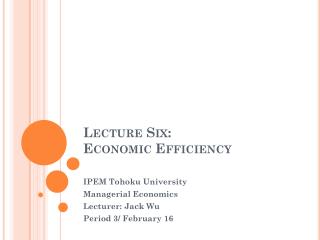 Lecture Six: Economic Efficiency