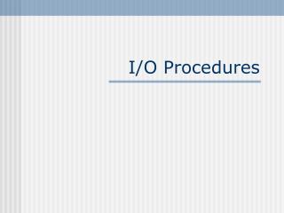 I/O Procedures