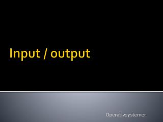 input output