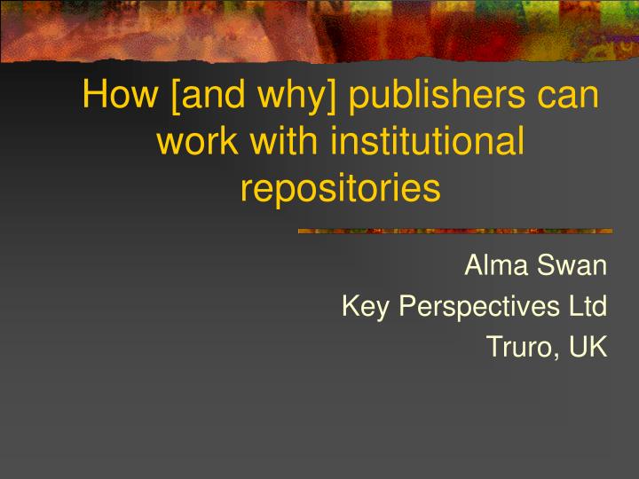 how and why publishers can work with institutional repositories