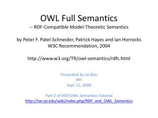 Presented by Jie Bao RPI Sept 11, 2008 Part 2 of RDF/OWL Semantics Tutorial