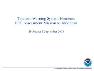 Tsunami Warning System Elements IOC Assessment Mission to Indonesia 29 August-1 September 2005