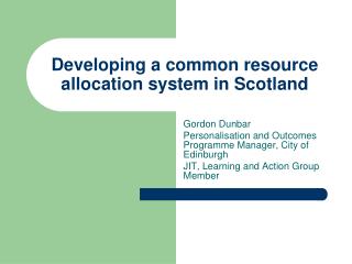 Developing a common resource allocation system in Scotland