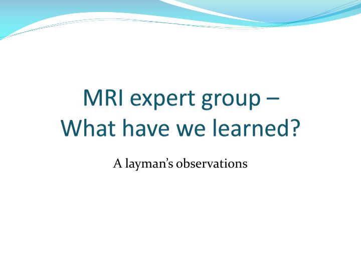 mri expert group what have we learned