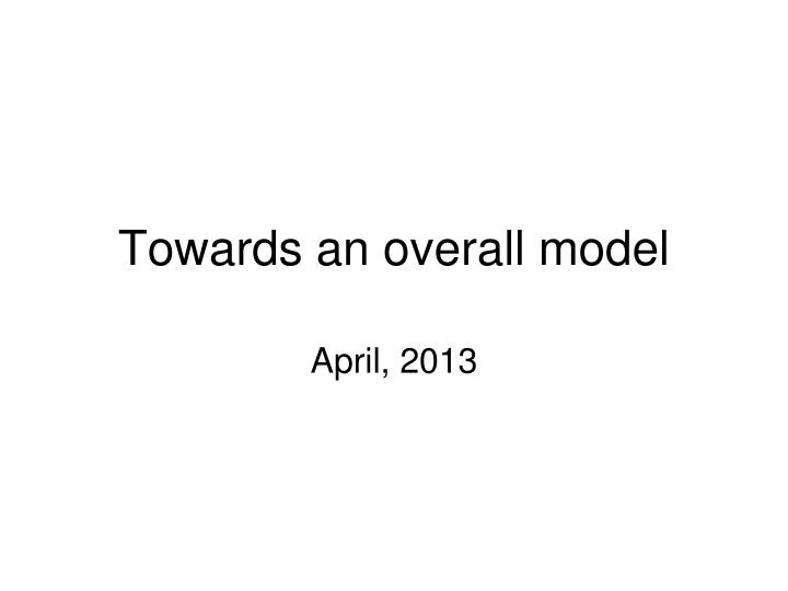 towards an overall model