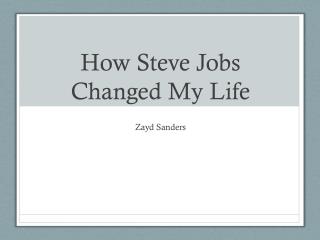 How Steve Jobs Changed My Life