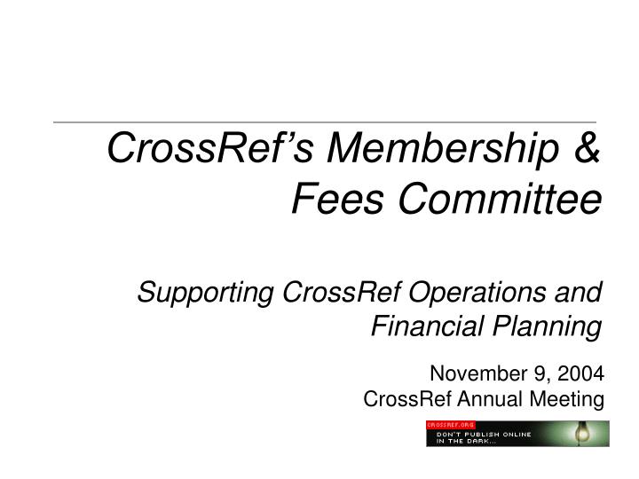 crossref s membership fees committee supporting crossref operations and financial planning